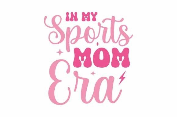 In My Sports Mom Era Graphics for Crafts & Campaigns